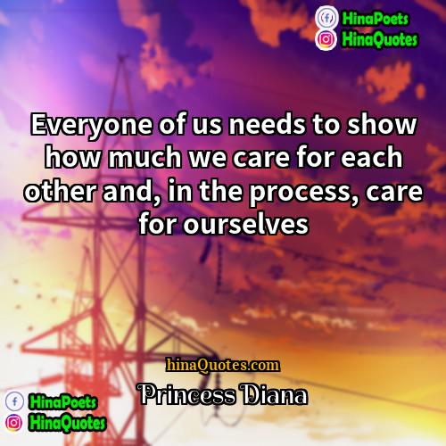 Princess Diana Quotes | Everyone of us needs to show how